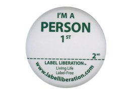 Label Liberation Button: I'm a Person First